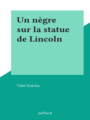 cover image of Un nègre sur la statue de Lincoln
